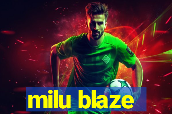 milu blaze